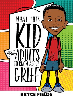 cover image of What This Kid Wants Adults to Know About Grief